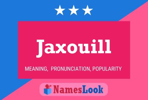 Affiche de nom Jaxouill