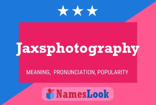 Affiche de nom Jaxsphotography