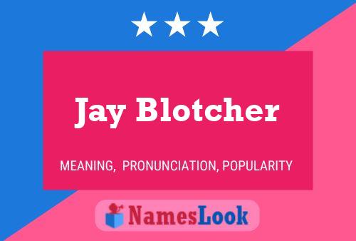 Affiche de nom Jay Blotcher