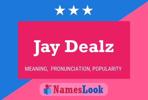 Affiche de nom Jay Dealz