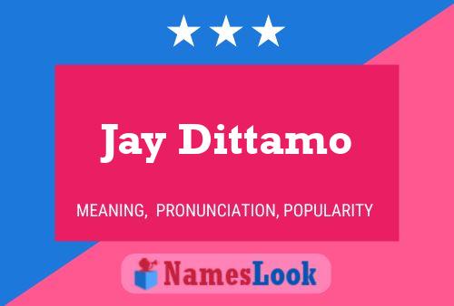 Affiche de nom Jay Dittamo