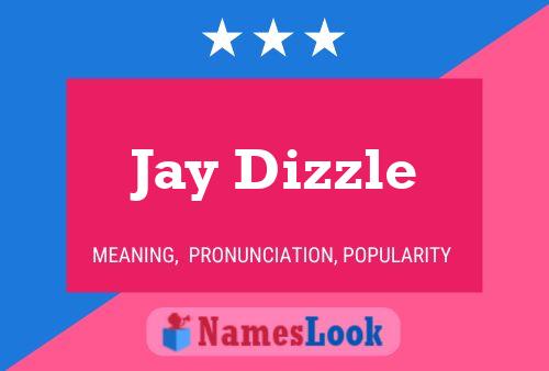 Affiche de nom Jay Dizzle