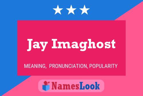 Affiche de nom Jay Imaghost