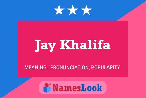 Affiche de nom Jay Khalifa