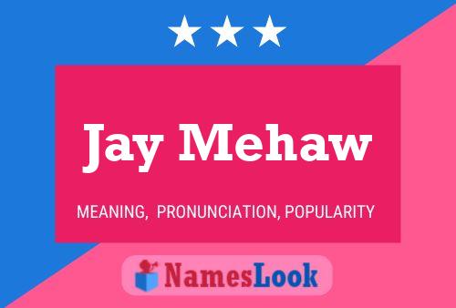 Affiche de nom Jay Mehaw