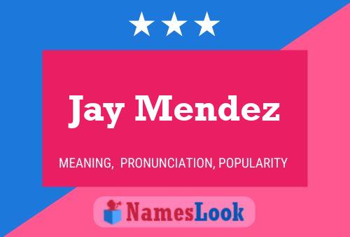 Affiche de nom Jay Mendez