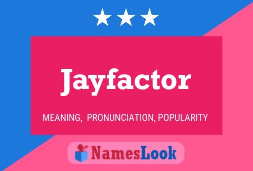 Affiche de nom Jayfactor