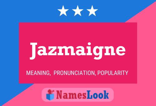 Affiche de nom Jazmaigne