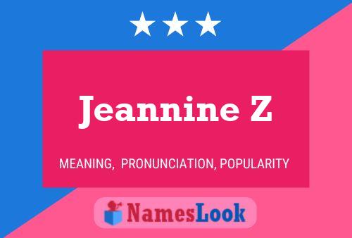 Affiche de nom Jeannine Z