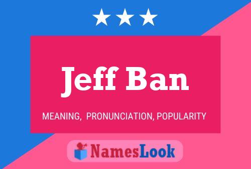 Affiche de nom Jeff Ban