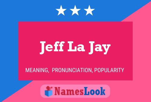 Affiche de nom Jeff La Jay