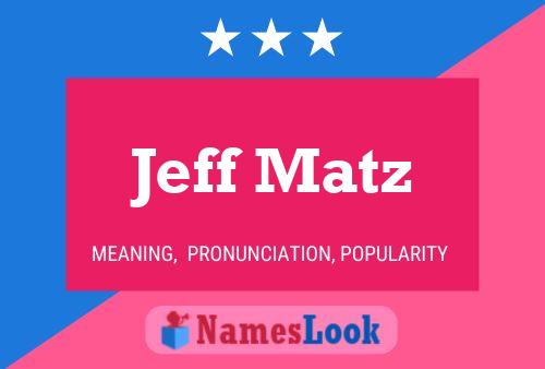 Affiche de nom Jeff Matz