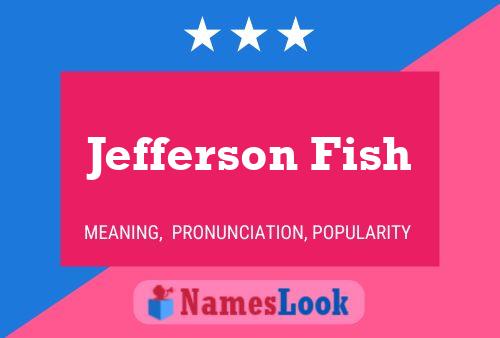 Affiche de nom Jefferson Fish