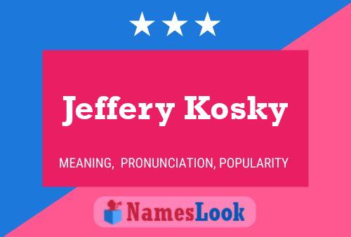 Affiche de nom Jeffery Kosky