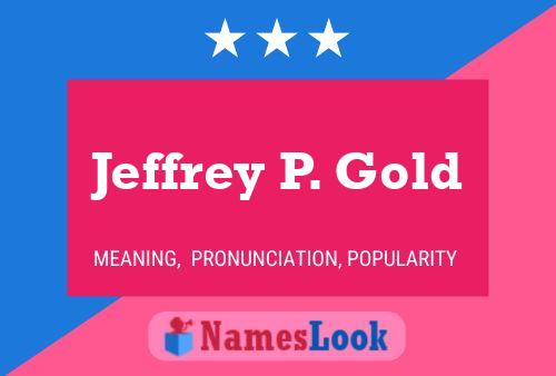 Affiche de nom Jeffrey P. Gold