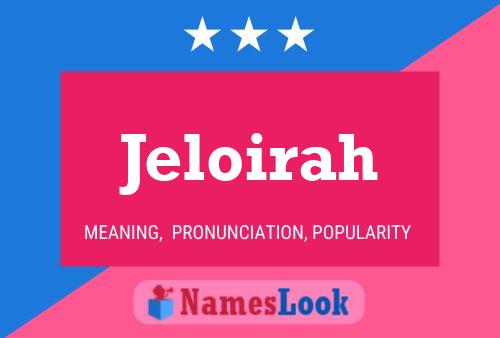 Affiche de nom Jeloirah