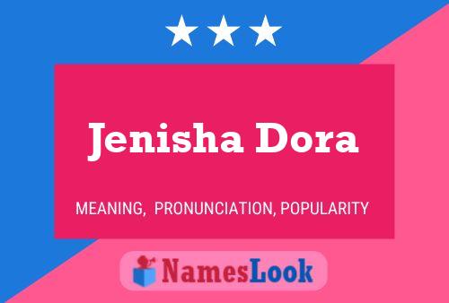 Affiche de nom Jenisha Dora