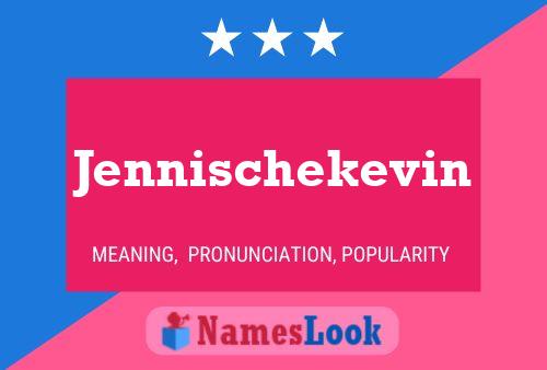 Affiche de nom Jennischekevin