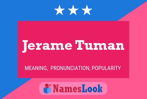 Affiche de nom Jerame Tuman