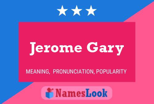 Affiche de nom Jerome Gary