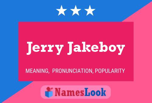 Affiche de nom Jerry Jakeboy