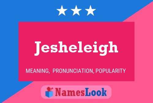 Affiche de nom Jesheleigh