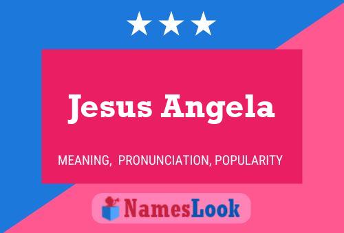 Affiche de nom Jesus Angela