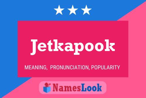 Affiche de nom Jetkapook