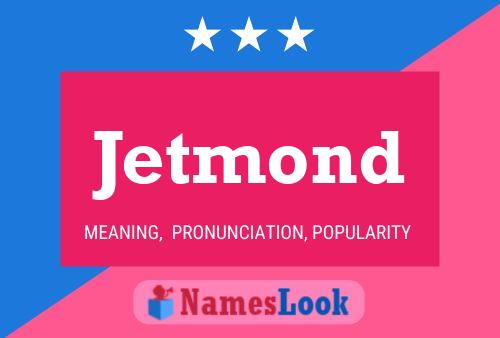 Affiche de nom Jetmond