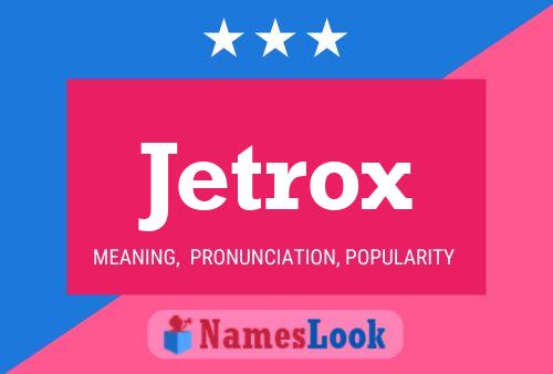 Affiche de nom Jetrox