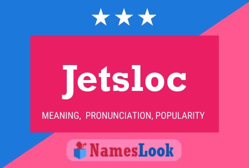 Affiche de nom Jetsloc