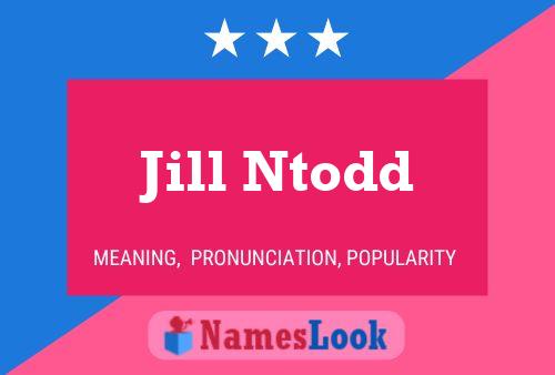 Affiche de nom Jill Ntodd