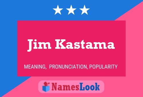 Affiche de nom Jim Kastama