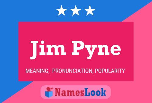 Affiche de nom Jim Pyne