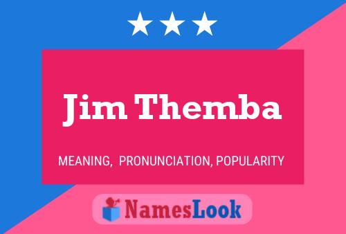 Affiche de nom Jim Themba