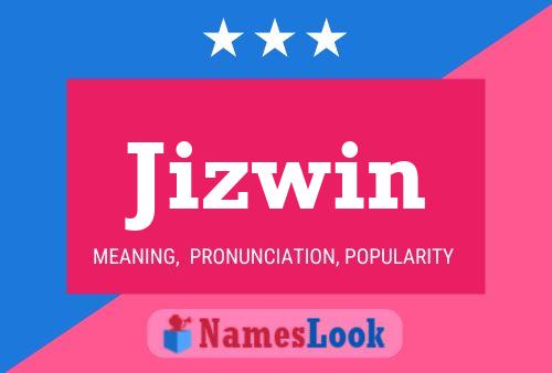 Affiche de nom Jizwin