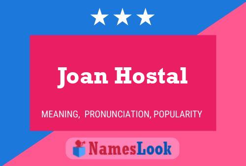 Affiche de nom Joan Hostal