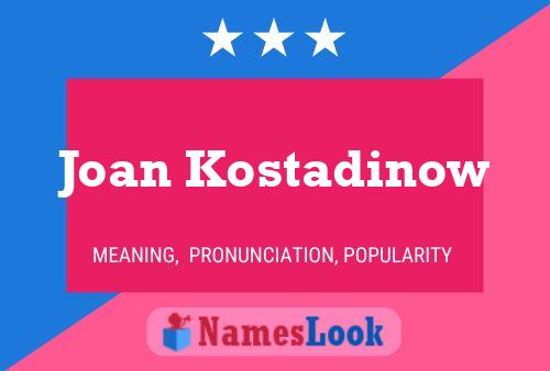 Affiche de nom Joan Kostadinow