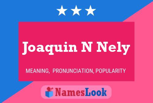 Affiche de nom Joaquin N Nely