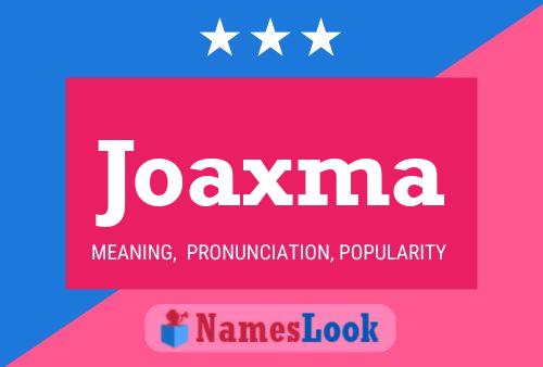 Affiche de nom Joaxma