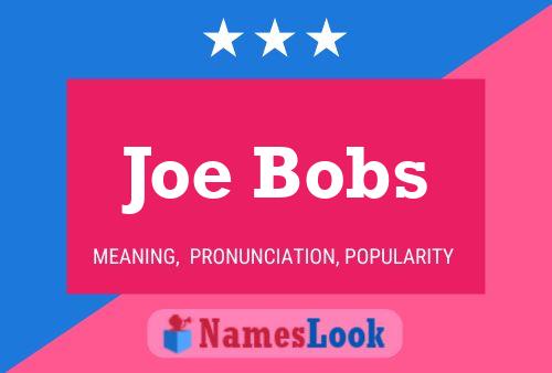 Affiche de nom Joe Bobs