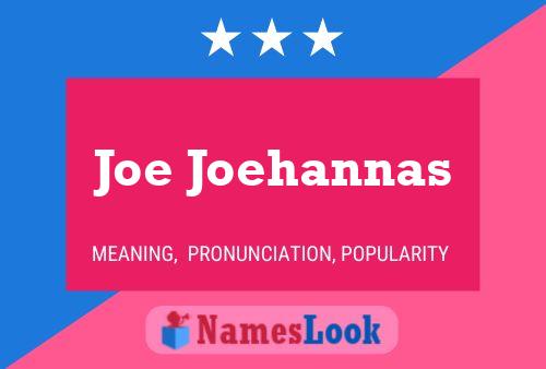 Affiche de nom Joe Joehannas