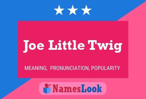 Affiche de nom Joe Little Twig