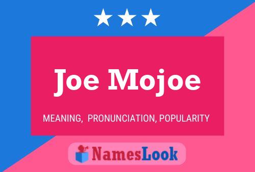 Affiche de nom Joe Mojoe