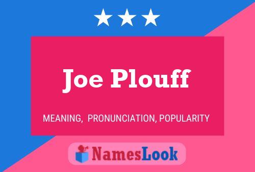 Affiche de nom Joe Plouff