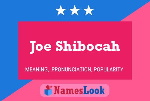 Affiche de nom Joe Shibocah