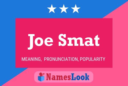 Affiche de nom Joe Smat