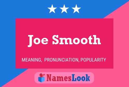 Affiche de nom Joe Smooth