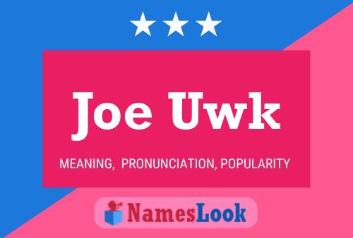 Affiche de nom Joe Uwk