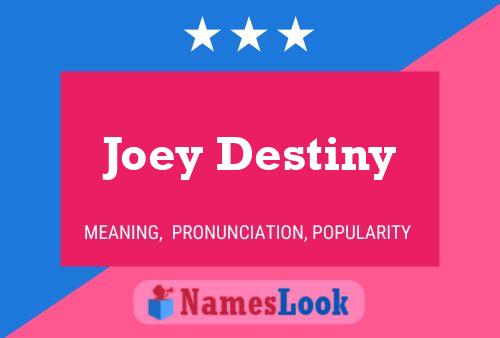 Affiche de nom Joey Destiny